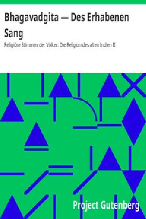 [Gutenberg 33186] • Bhagavadgita — Des Erhabenen Sang / Religiöse Stimmen der Völker: Die Religion des alten Indien II